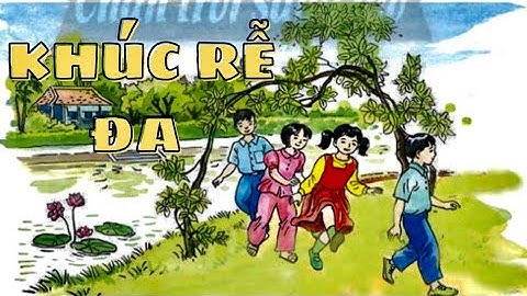 Kể chuyện: KHÚC RỄ ĐA | Tiếng Việt Lớp 1 | Tuần 16 | Chân trời sáng tạo