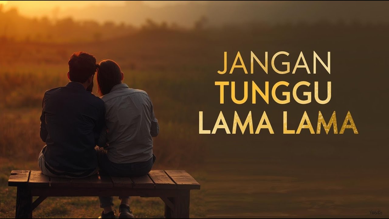 Jangan Tunggu Lama Lama – Lagu Cinta Tentang Menunggu yang Terlalu Lama