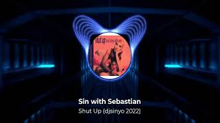 djsinyo - Shut Up (Sin with Sebastian djsinyo 2022)