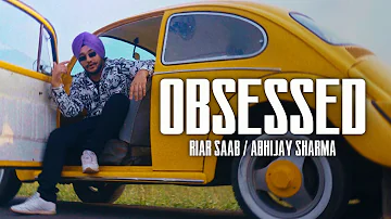 Obsessed - Riar Saab, @AbhijaySharma | Official Music Video