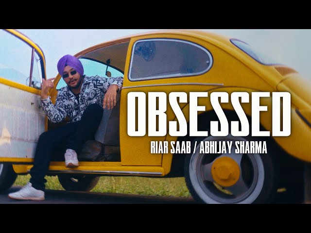 Obsessed - Riar Saab, @AbhijaySharma | Official Music Video class=