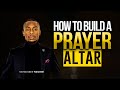How to build a prayer altar  apostle miz mzwakhe tancredi