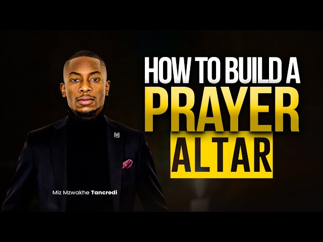 How to build a prayer Altar | Apostle Miz Mzwakhe Tancredi class=