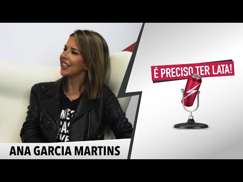 ANA GARCIA MARTINS "Já consegui estar várias vezes na m#rd@, este ano" | É PRECISO TER LATA