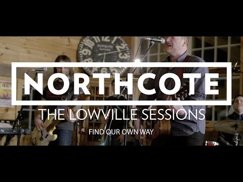 Northcote - The Lowville Sessions - Find Our Own Way