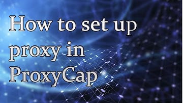 How to set up a proxy in ProxyCap