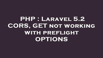 PHP : Laravel 5.2 CORS, GET not working with preflight OPTIONS