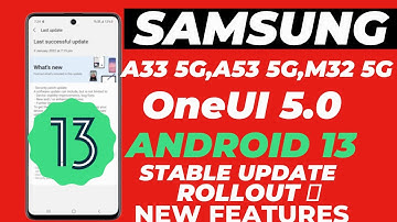 Samsung A33 5G, A53 5G, M32 5G OneUi 5.0/Android 13 New Update Rollout|New Features
