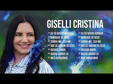 ✨ Giselli Cristina em Uma Coletânea Inesquecível – Adoração Que Toca o Céu 🎤🙏 | Volume 1