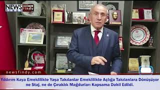 Yıldırım Kaya Emeklilikte Yaşa Takılanlar Emeklilikte Açlığa Takılanlara Dönüşüyor Staj, Çıraklık Ma