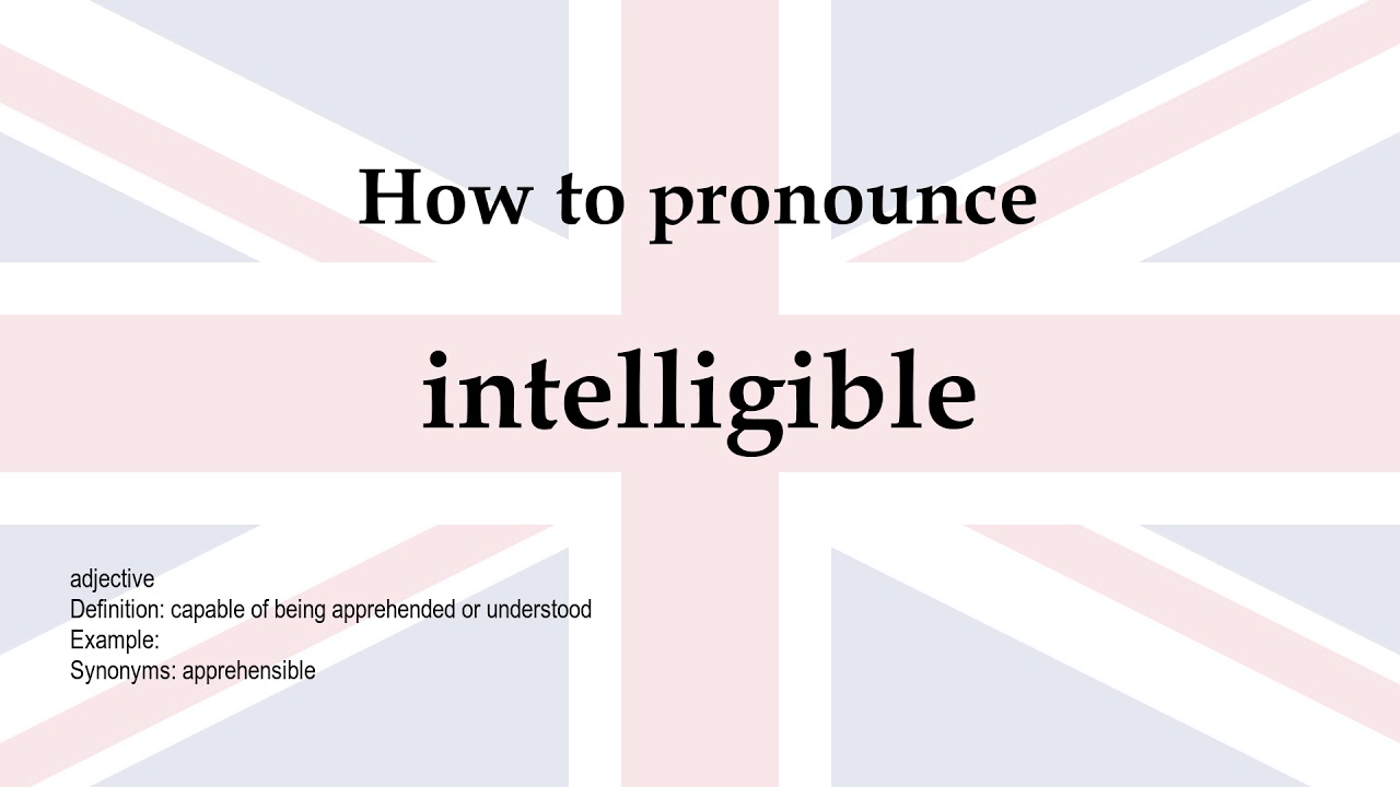 How to pronounce 'intelligible' + meaning