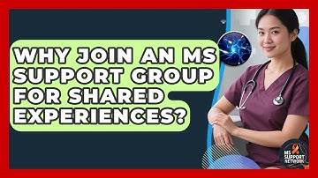 Why Join An MS Support Group For Shared Experiences? - MS Support Network