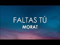 Morat - Faltas Tú (Letra)