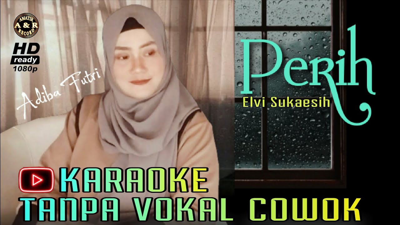 Perih - Karaoke  Tanpa vokal cowok || Elvi Sukaesih