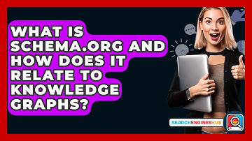 What Is Schema.org And How Does It Relate To Knowledge Graphs? - SearchEnginesHub.com