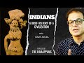 Indians  ep 1 the harappans  a brief history of a civilization