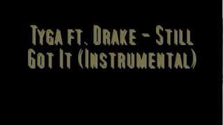 Tyga - Still Got It (ft. Drake) (Instrumental)