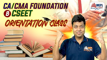 CA Foundation, CMA Foundation June 23 & CSEET Jan/May 23 - Orientation Class | MEPL- Mohit Agarwal