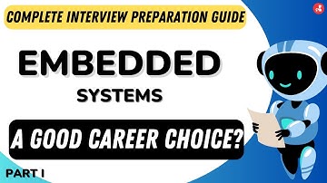 Complete Embedded Systems Interview Preparation Guide | Good Career Choice? | Part I
