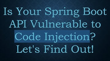 Is Your Spring Boot API Vulnerable to Code Injection? Let