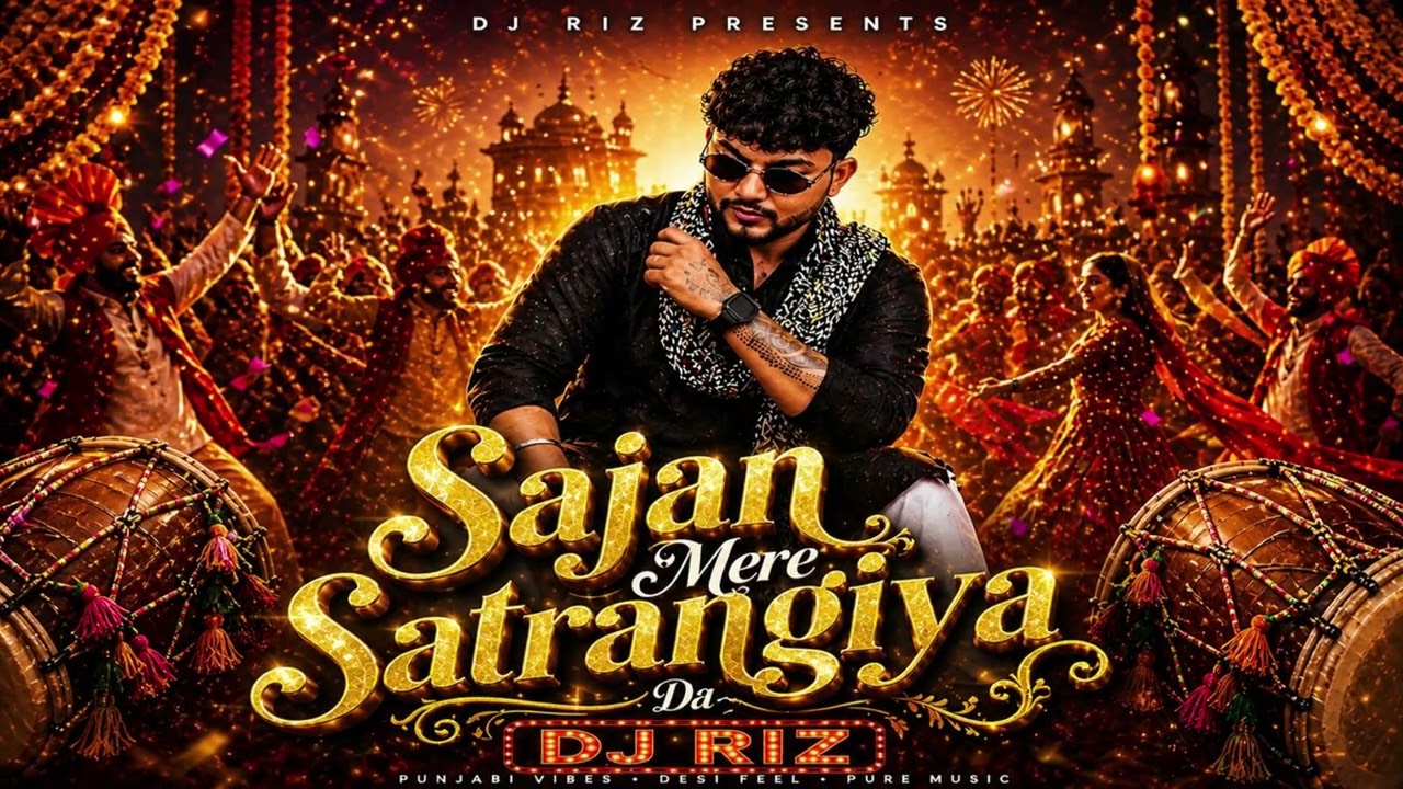 Sajan Mere Satrangiya ( 150 Mix ) Dj Riz | Priyanka Chopra | Daler Mehndi | 2026 | Punajbi Dance