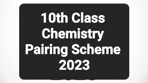 10th class chemistry Pairing Scheme 2023 (99% authentic) | #chemistry