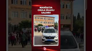 Manisa'da İnci Üzmez Mesleki ve Teknik Anadolu Lisesi önünde öğrencilere ateş açıldı!