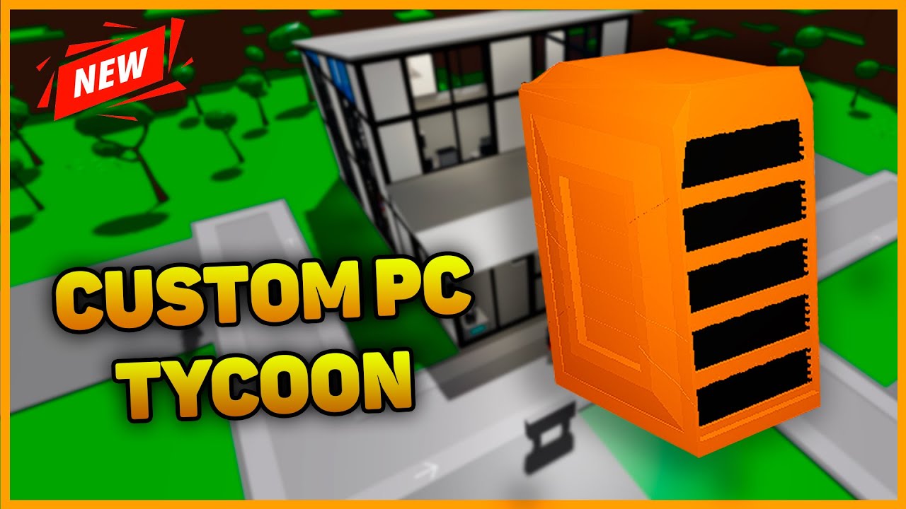 Custom pc tycoon codes. Custom pc tycoon codes