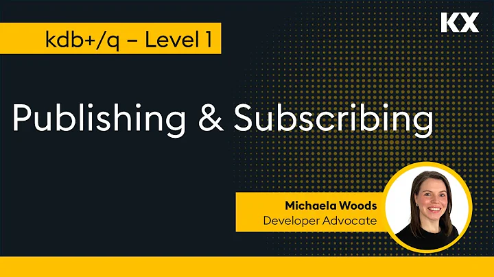 Intro to kdb | Loading Data & IPC | Publishing & Subscribing