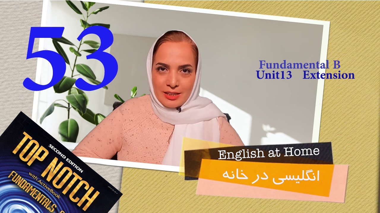 Session53:Top Notch, Fundamental B, Unit 13, Extension; جلسه 53: تاپ