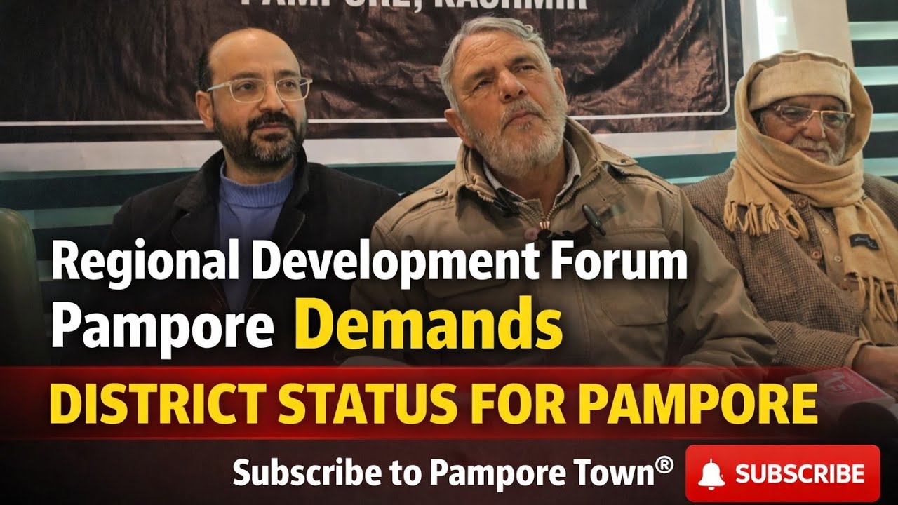 PAMPORE II Regional Development Forum Demands District Status for Saffron Town Pampore. 