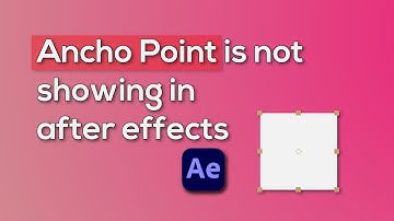 Anchor point not showing in Adobe after effects