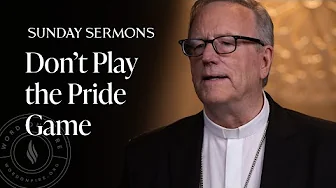 Don’t Play the Pride Game - Bishop Barron’s Sunday Sermon