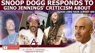 Snoop Dogg Responds To Gino Jennings' Criticism About His Long Hair-A Must See.