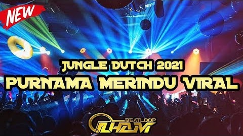 Music DJ BEATLOOP Purnama Merindu VIRAL TIKTOK TERBARU 2022 | JUNGLE DUTCH FULL BASS |