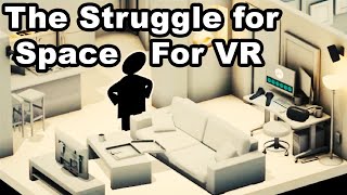 The Struggle to Have Space for VR