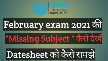 IGNOU NEW DATESHEET FEBRUARY EXAM 2021 के "Missing Subject " कैसे देखें समझे Assignment