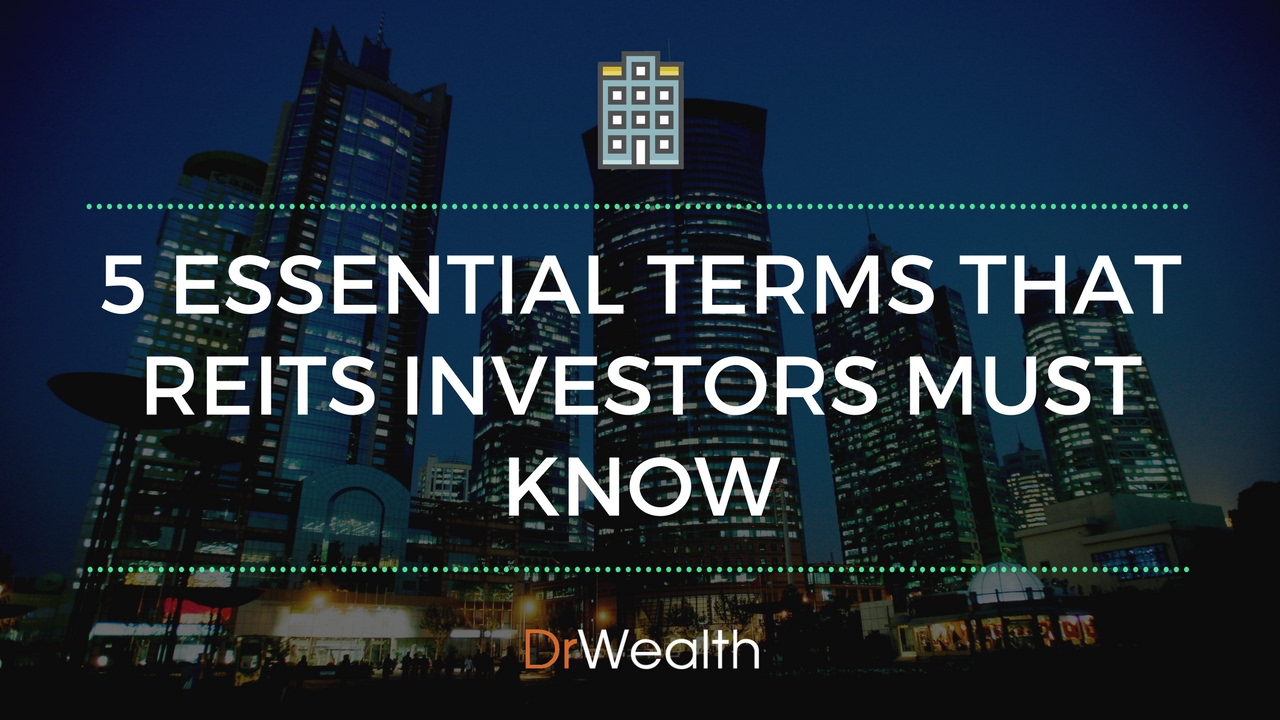 REITS Investing: 5 Essential terms that REITs Investors Must Know