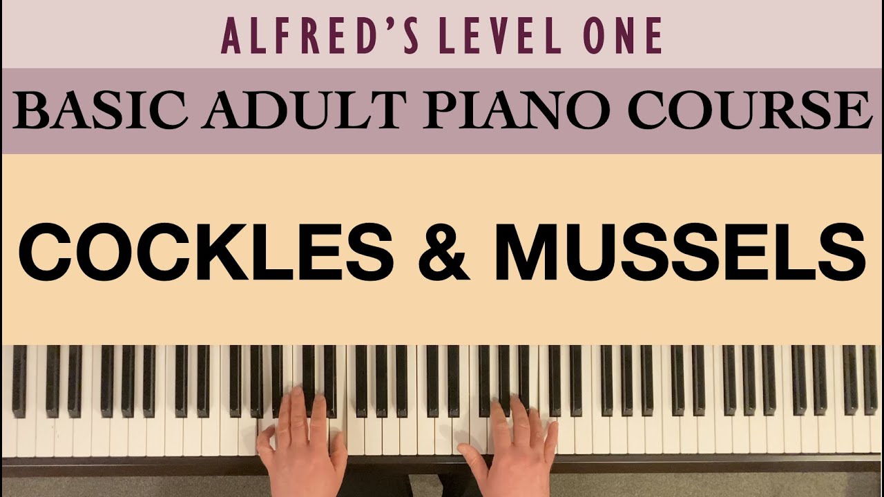 COCKLES AND MUSSELS Alfred's Basic Adult Piano Course, Level 1 YouTube
