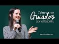 Jeannette Alvarado - Cómo ser Guiados por el Espíritu