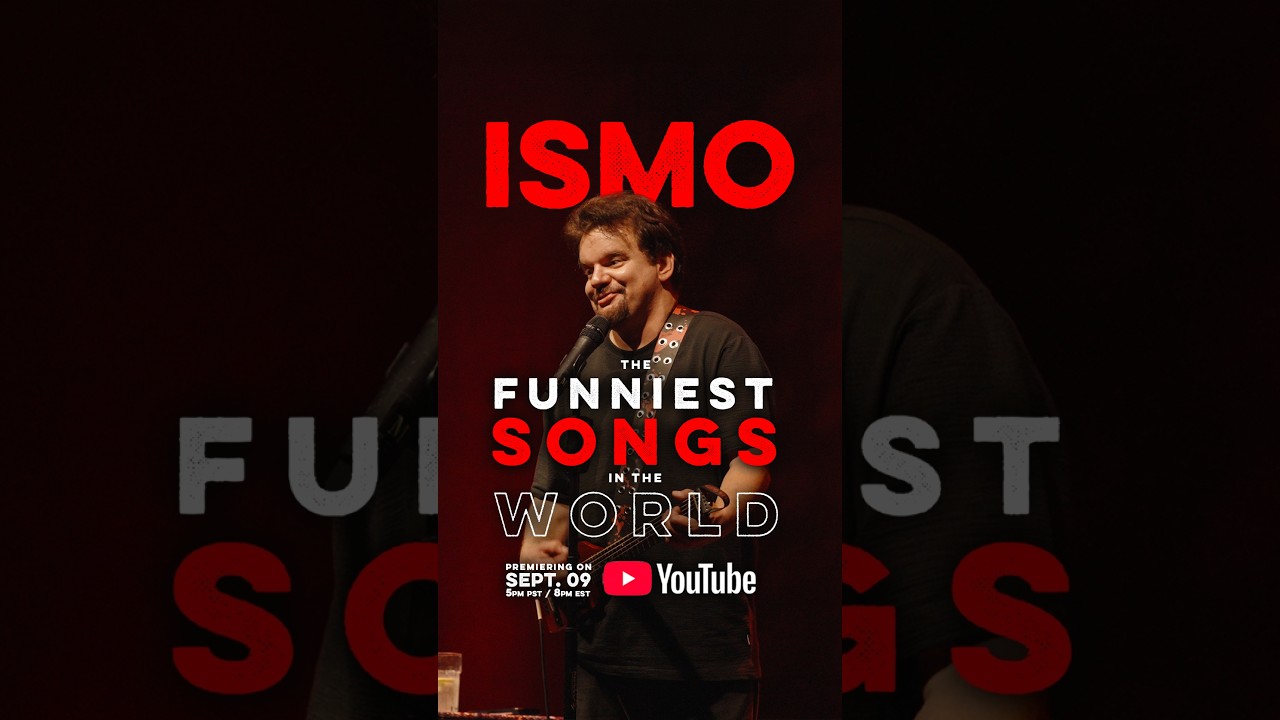 ISMO: The Funniest Songs in the World will be premiering on my YouTube   Sep. 9 at 5pm pst / 8pm est