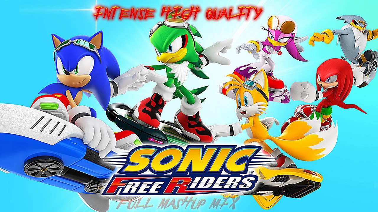 Sonic Free Riders ''FREE'' MASHUP [Crush 40,Chris Madin,Fly Higher] (INTENSE HIGH QUALITY)