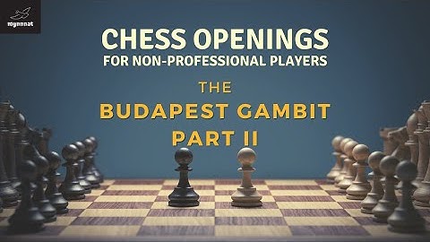 Mynnnat Chess "Openings for non-professional players": The Budapest Gambit II - Fajarowicz variation
