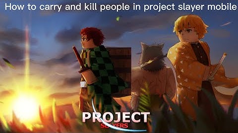 How to carry in project slayers mobile