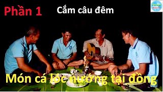 1100 | Chuyến cắm câu đêm dính cá lóc khủng P1