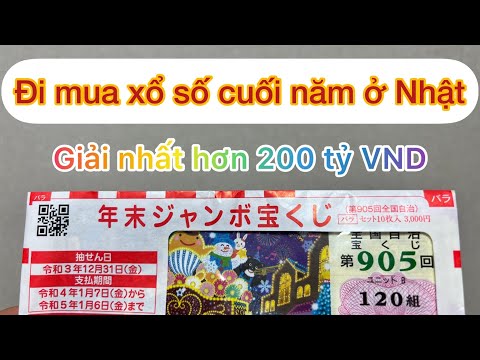 Đi mua xổ số cuối năm ở Nhật - Giải thưởng hơn 200 tỷ!!!