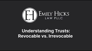 Trusts: Revocable vs Irrevocable