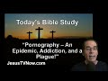 &quot;Pornography – An Epidemic, Addiction, and a Plague!&quot; Bible Studies - Pastor Ken Zenk