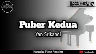 Puber Kedua ( Yan Srikandi ) Lower Key - Karaoke Piano Version