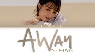 Jeong Eunji (정은지) – AWay Lyrics (Color Coded Han/Rom/Eng)